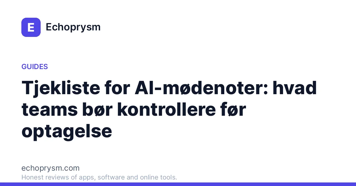 Tjekliste for AI-mødenoter: hvad teams bør kontrollere før optagelse