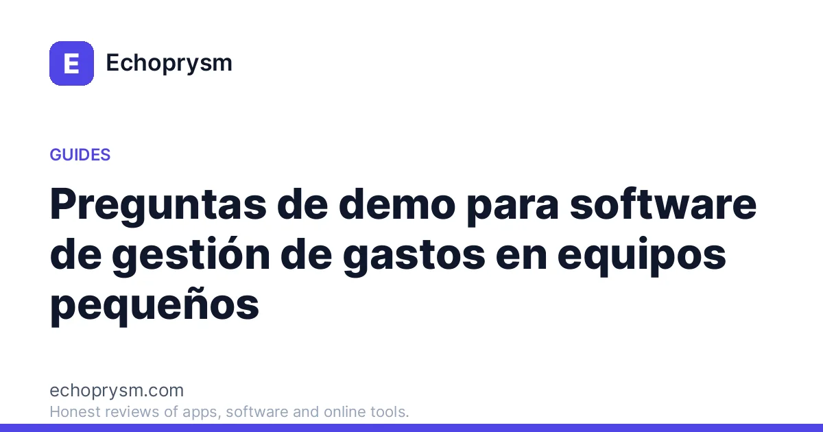 Preguntas de demo para software de gestión de gastos en equipos pequeños