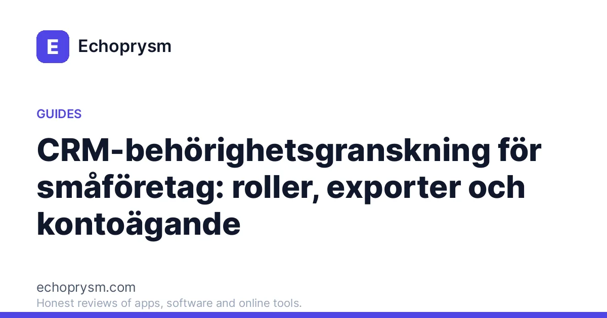 CRM-behörighetsgranskning för småföretag: roller, exporter och kontoägande