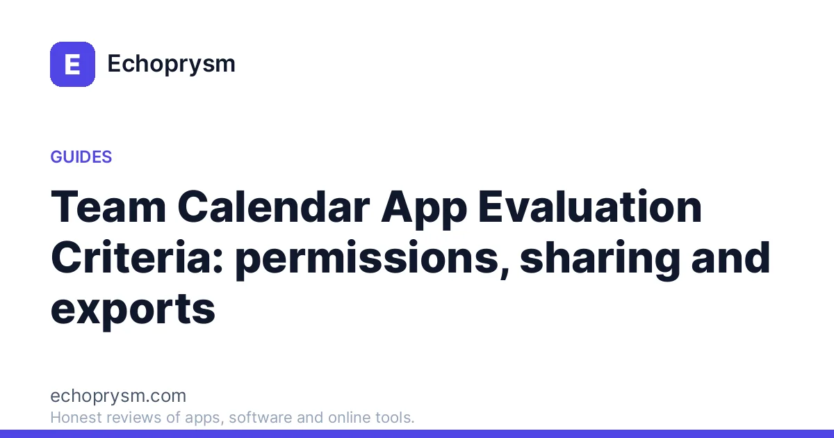 Team Calendar App Evaluation Criteria: permissions, sharing and exports