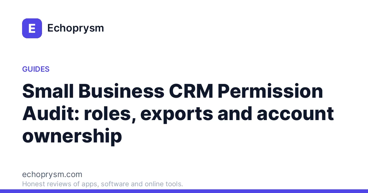 Small Business CRM Permission Audit: roles, exports and account ownership