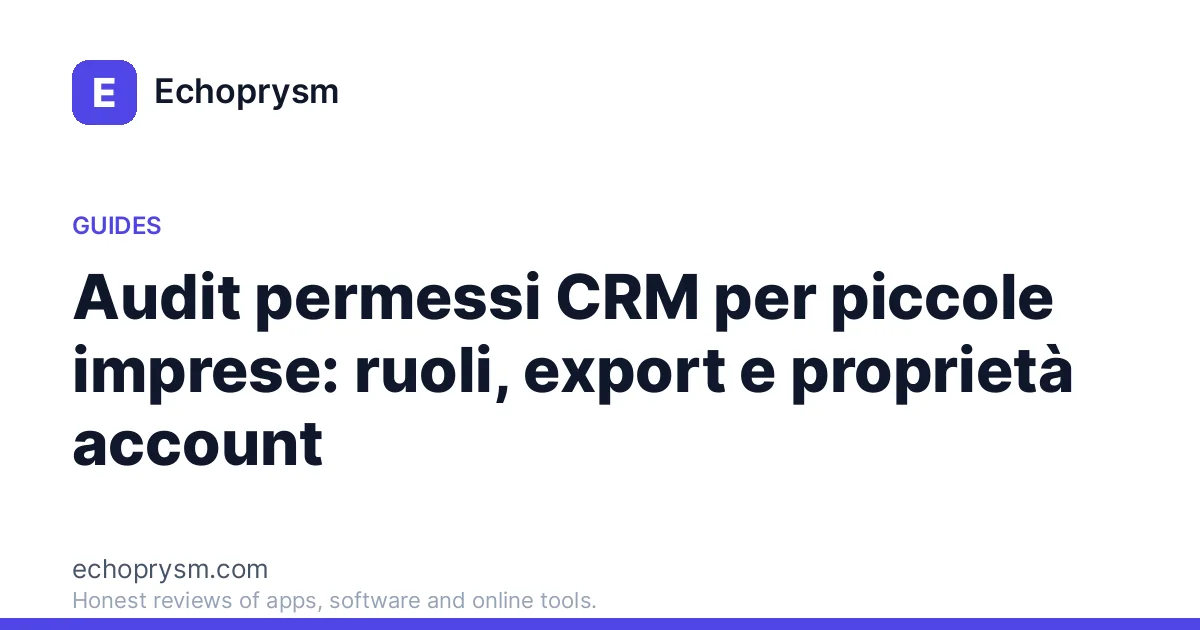 Audit permessi CRM per piccole imprese: ruoli, export e proprietà account