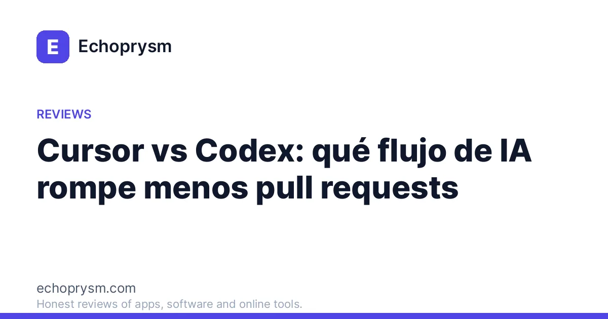 Cursor vs Codex: qué flujo de IA rompe menos pull requests — Echoprysm