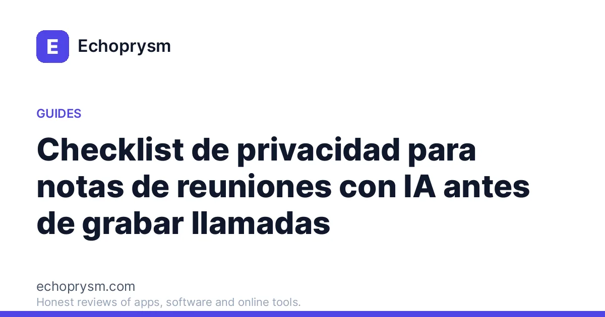 Checklist de privacidad para notas de reuniones con IA antes de grabar llamadas
