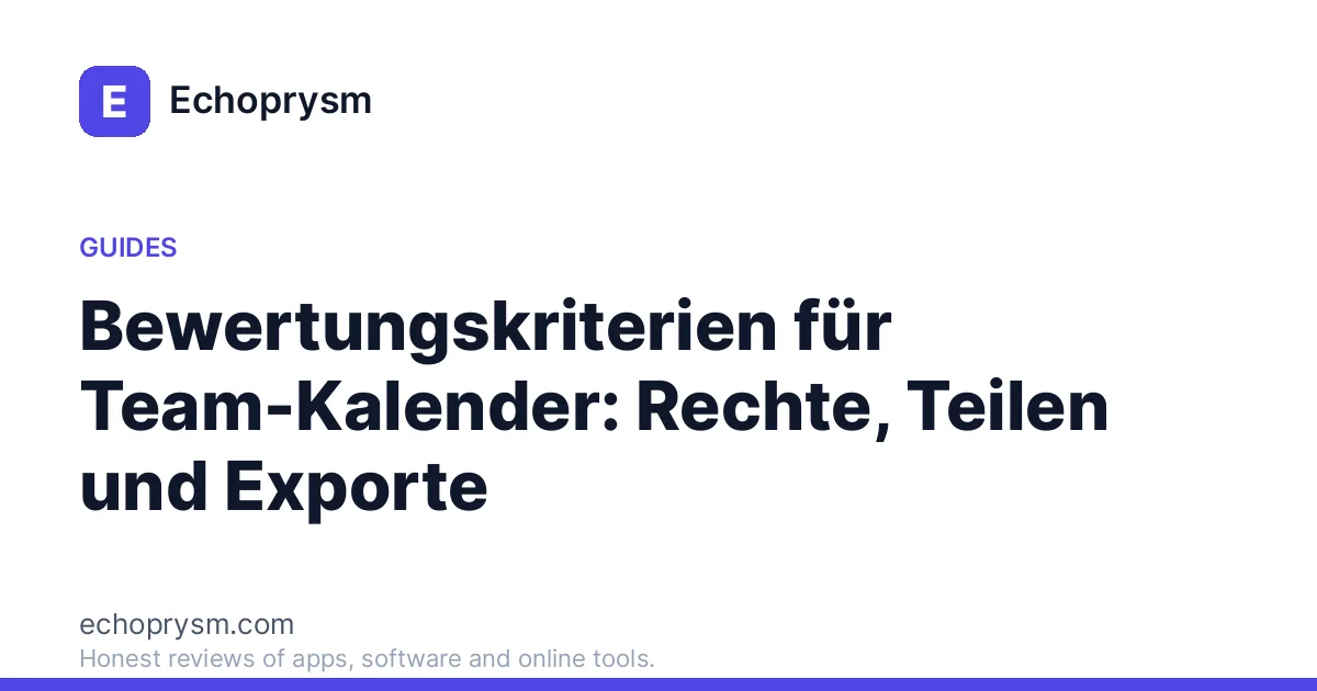 Bewertungskriterien für Team-Kalender: Rechte, Teilen und Exporte